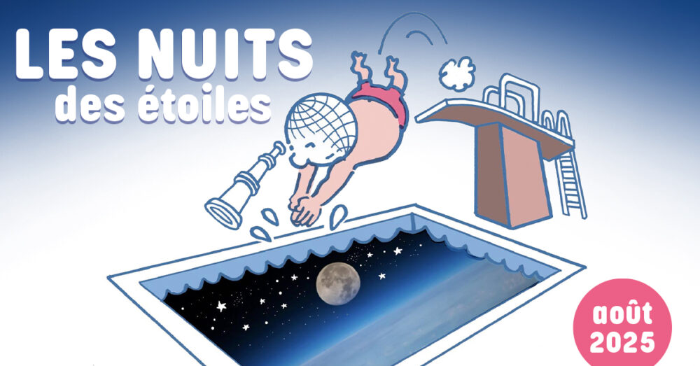 Visuel de na Nuit des étoiles 2025. Un petit bonhomme affublé d'une tête de mappemonde et muni d'une longue-vue, plonge depuis un plongeoir  dans une piscine remplie d'étoiles, de la lune et de l'atmosphère terrestre.